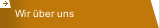 Wir &uuml;ber uns